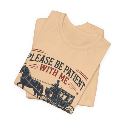 Please Be Patient I'm From The 1900's Vintage Patience Tee - Retro Shirt, Nostalgic Apparel, Unique Gift, Conversation Starter, Fun Holiday T-Shirt