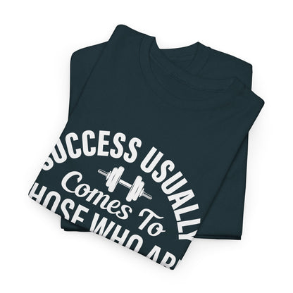 Success Usually Comes To Those Who Are Too Busy Looking For It Unisex Heavy Cotton Shirt Motivational Gym Tee