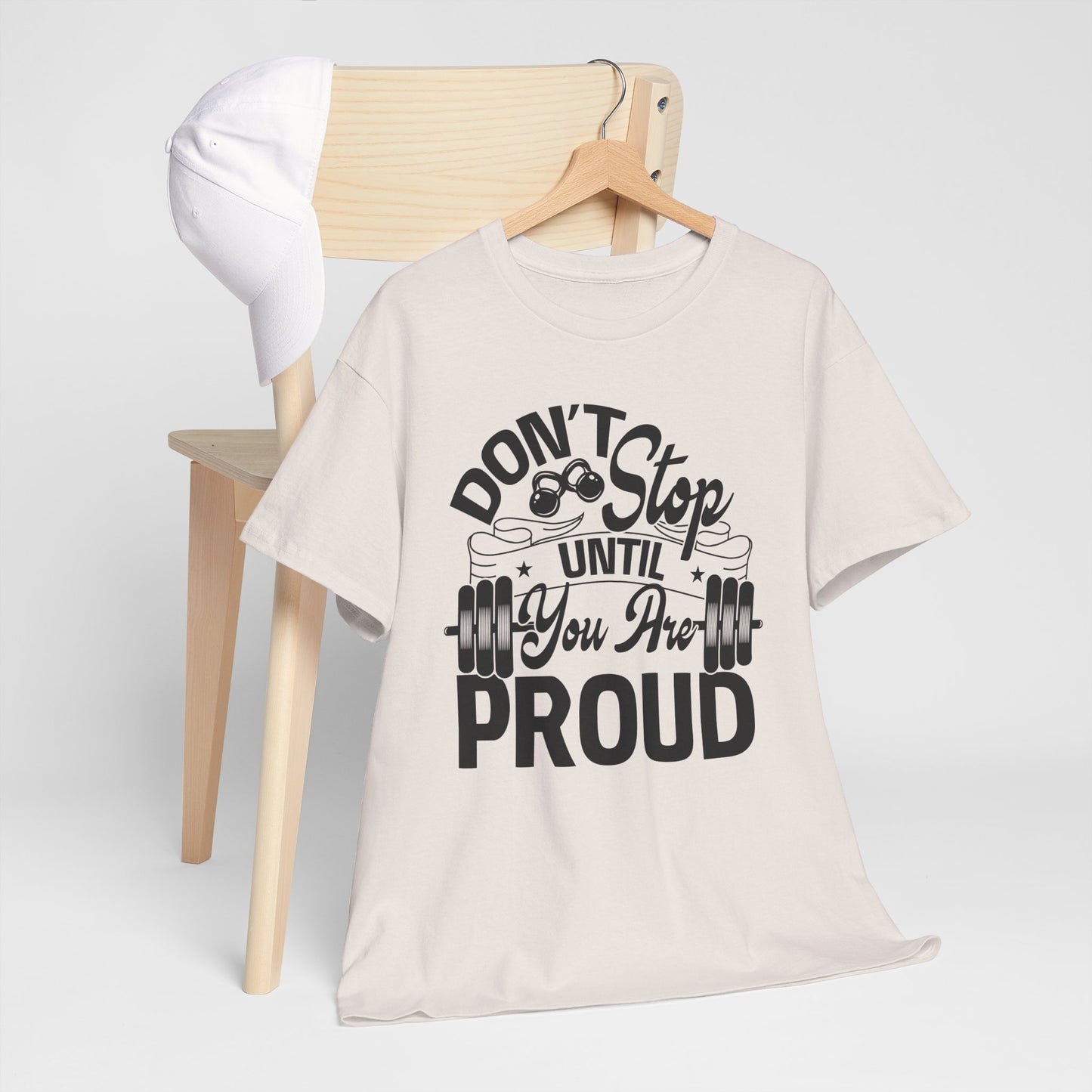 Don't Stop Until You Are PROUD Motivational Fitness Tee