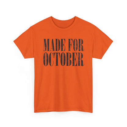 Made for October T-Shirt — Fall Birthday Shirt