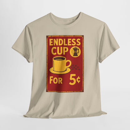 Endless Cup For 5 Cents Unisex Heavy Cotton Tee