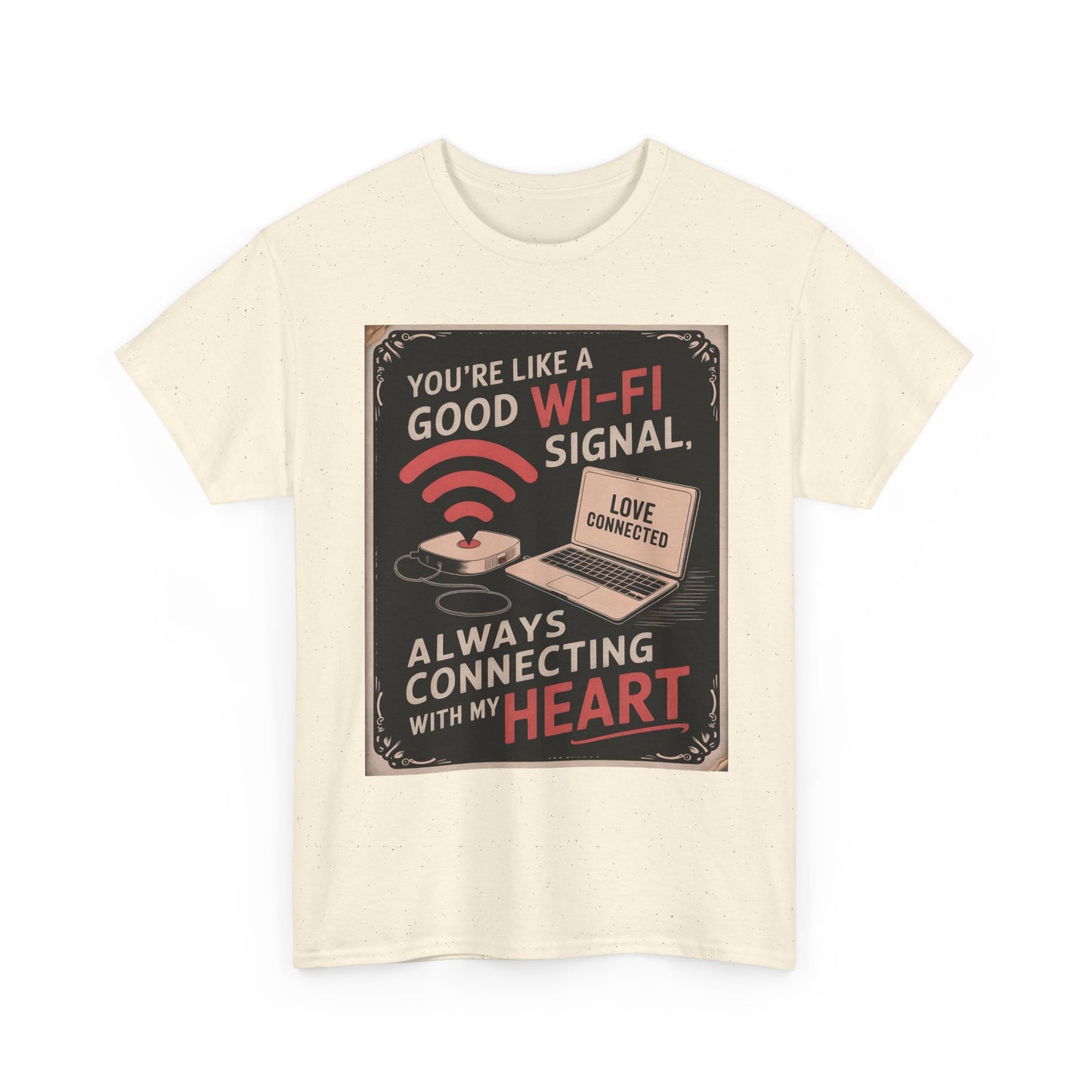 You're Like a Good Wi‑Fi Signal T-Shirt — Retro Romantic Tech Love Tee