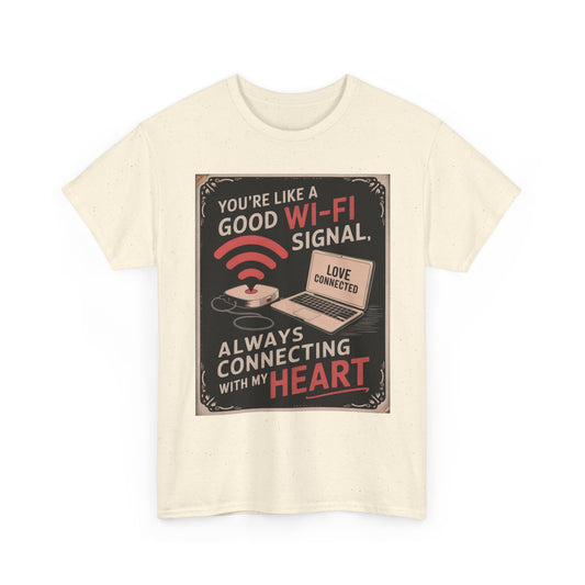 You're Like a Good Wi‑Fi Signal T-Shirt — Retro Romantic Tech Love Tee