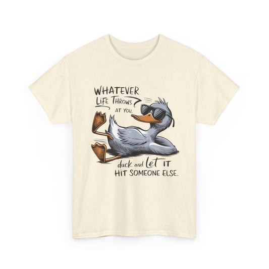 Whatever Life Throws At You Funny Duck Quote Unisex Heavy Cotton Tee