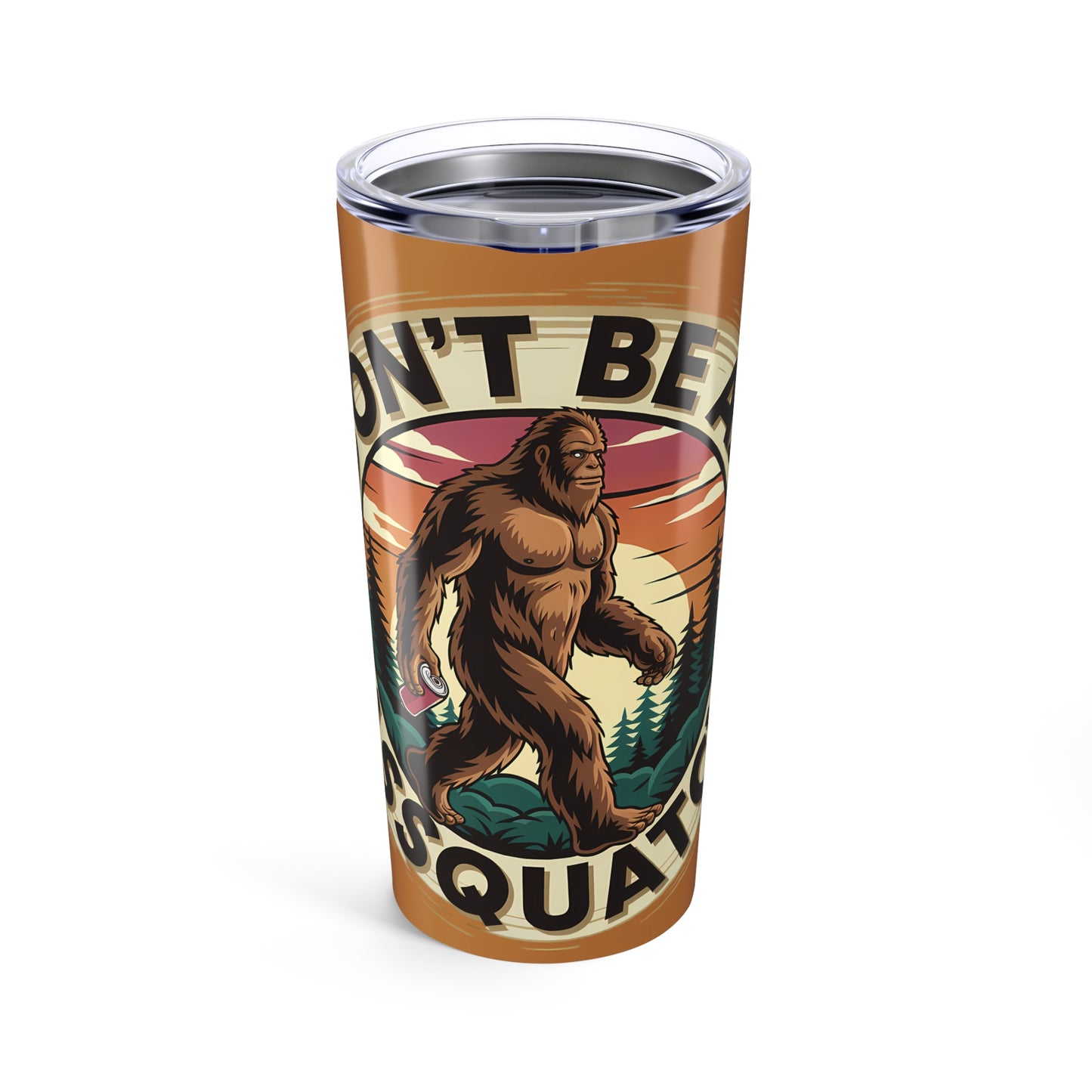 Don't Be an Assquatch Sasquatch Adventure Tumbler 20oz Travel Mug