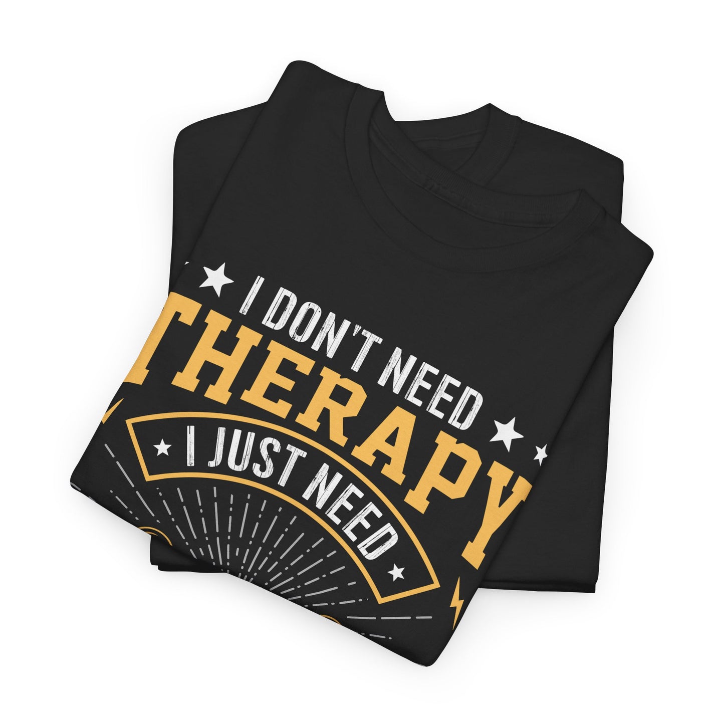 I Don't Need Therapy I Just Need To Go To The Gym Funny Gym Therapy Unisex Heavy Cotton Tee