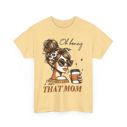 Oh honey I Am That Mom Unisex Heavy Cotton Tee - Perfect Gift for Moms, Casual Wear, Birthday & Mother's Day