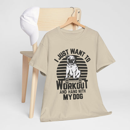 I Just Want to Workout and Hang with My Dog Unisex Heavy Cotton Tee