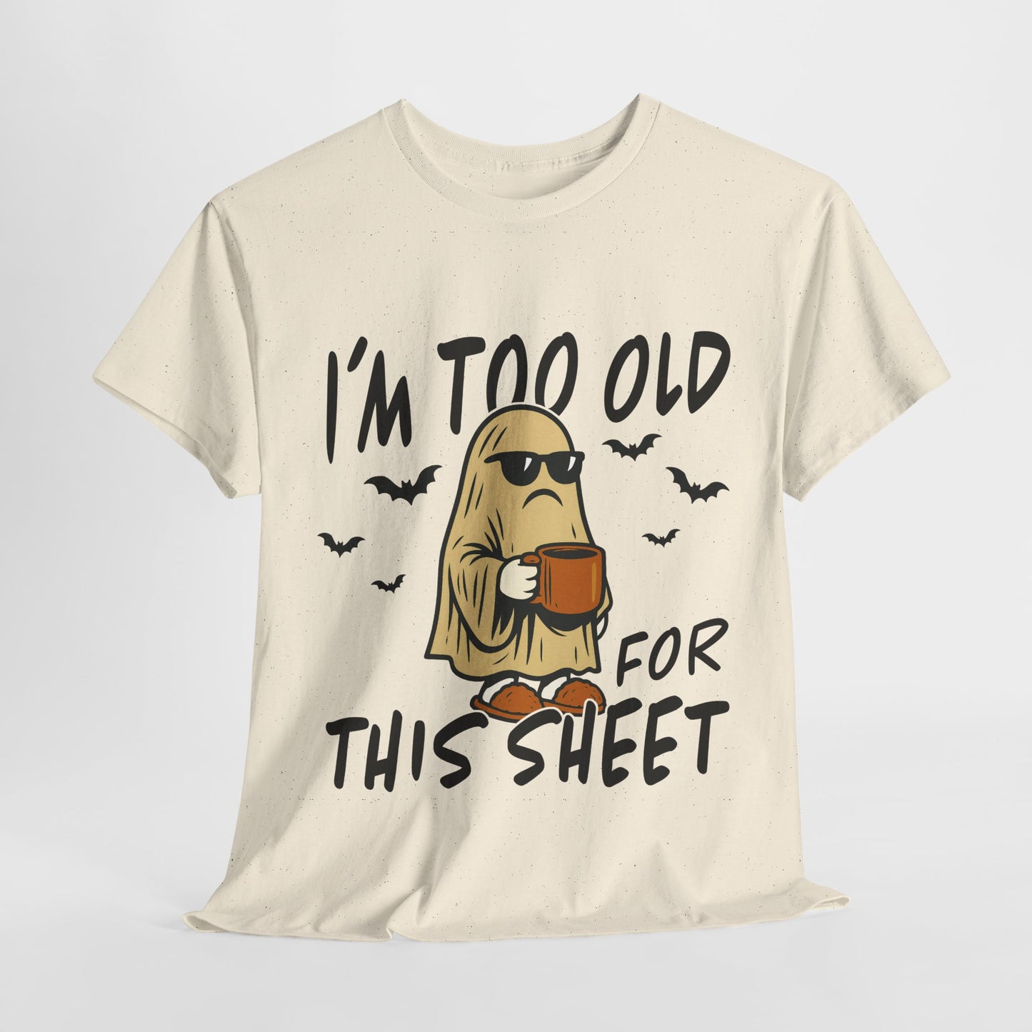 I'm Too Old For This Sheet Funny Unisex Cotton Tee - Perfect for Halloween, Comfort Wear, Gift for Friends, Casual Outfit, Cozy Humor