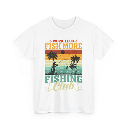 Work Less Fish More Fishing Club Unisex Heavy Cotton Tee