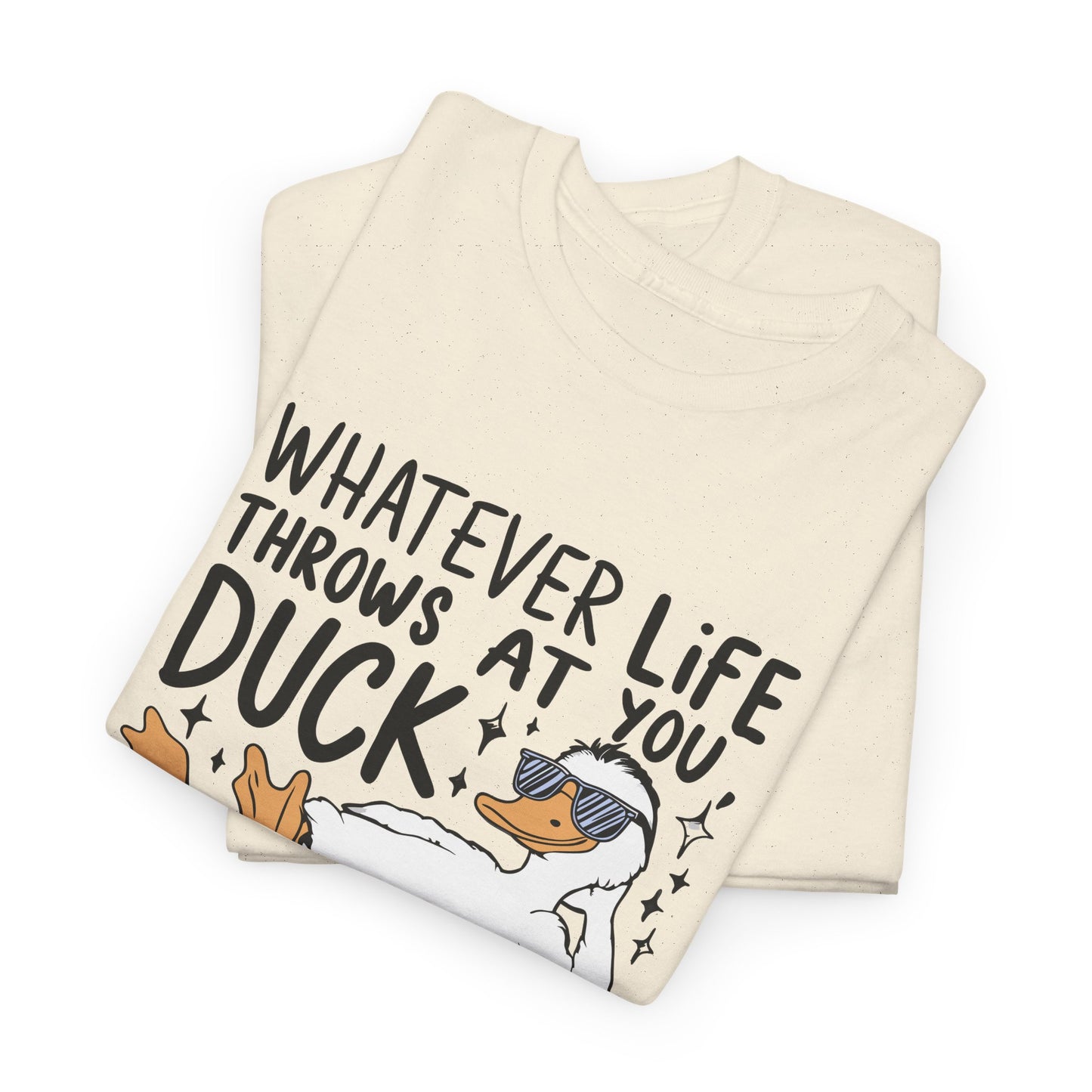 Whatever Life Throws At You Funny Duck Quote Unisex Heavy Cotton Tee, Casual Humor Shirt, Gift for Duck Lovers, Birthday Present, Self-Care Apparel