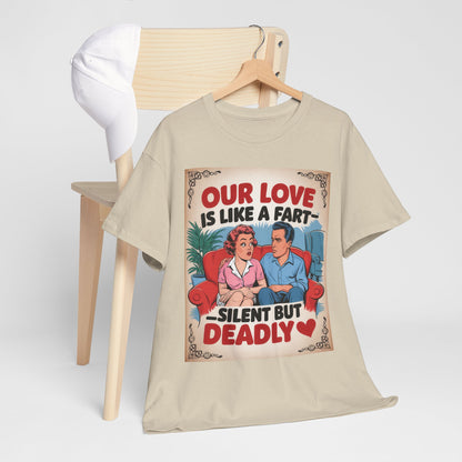 Funny Retro Couple T‑Shirt — "Our Love Is Like A Fart: Silent But Deadly"