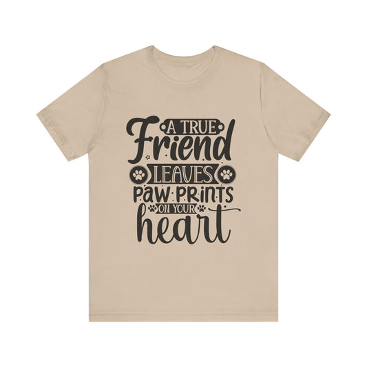 A True Friend Leaves Paw Prints on Your Heart Paw Print Friendship Tee