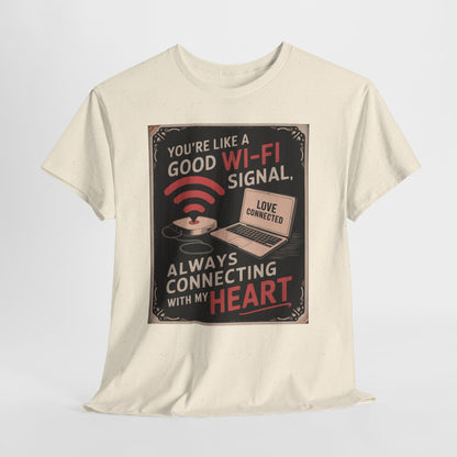 You're Like a Good Wi‑Fi Signal T-Shirt — Retro Romantic Tech Love Tee