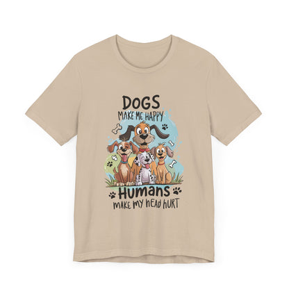 Dog's Make Me Happy Dog Lover's Short Sleeve Tee - Perfect Gift for Pet Owners, Animal Lovers, Dog Enthusiasts, Birthdays, and National Dog Day