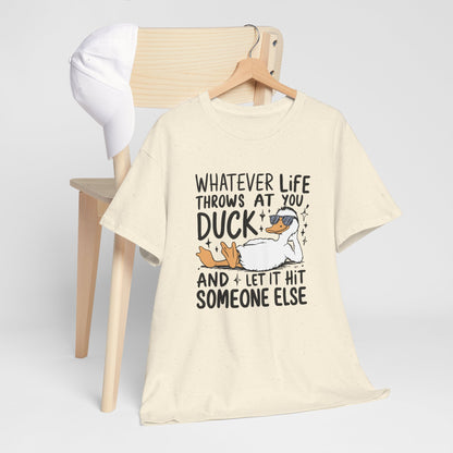 Whatever Life Throws At You Funny Duck Quote Unisex Heavy Cotton Tee, Casual Humor Shirt, Gift for Duck Lovers, Birthday Present, Self-Care Apparel