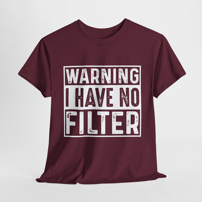 Warning I Have No Filter, Casual Wear, Gift for Friends, Birthday Gift, Funny Statement Tee