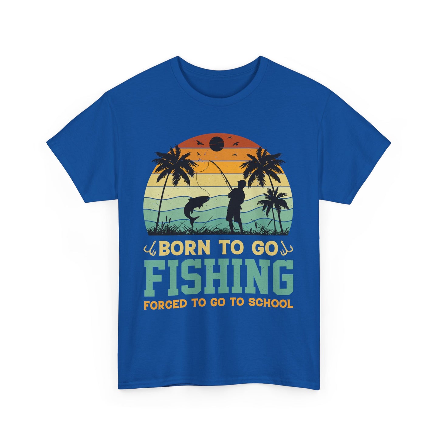 Born To Go Fishing Forced To Go To School Unisex Heavy Cotton Tee