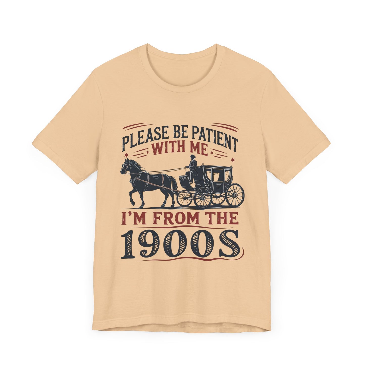 Please Be Patient I'm From The 1900's Vintage Patience Tee - Retro Shirt, Nostalgic Apparel, Unique Gift, Conversation Starter, Fun Holiday T-Shirt