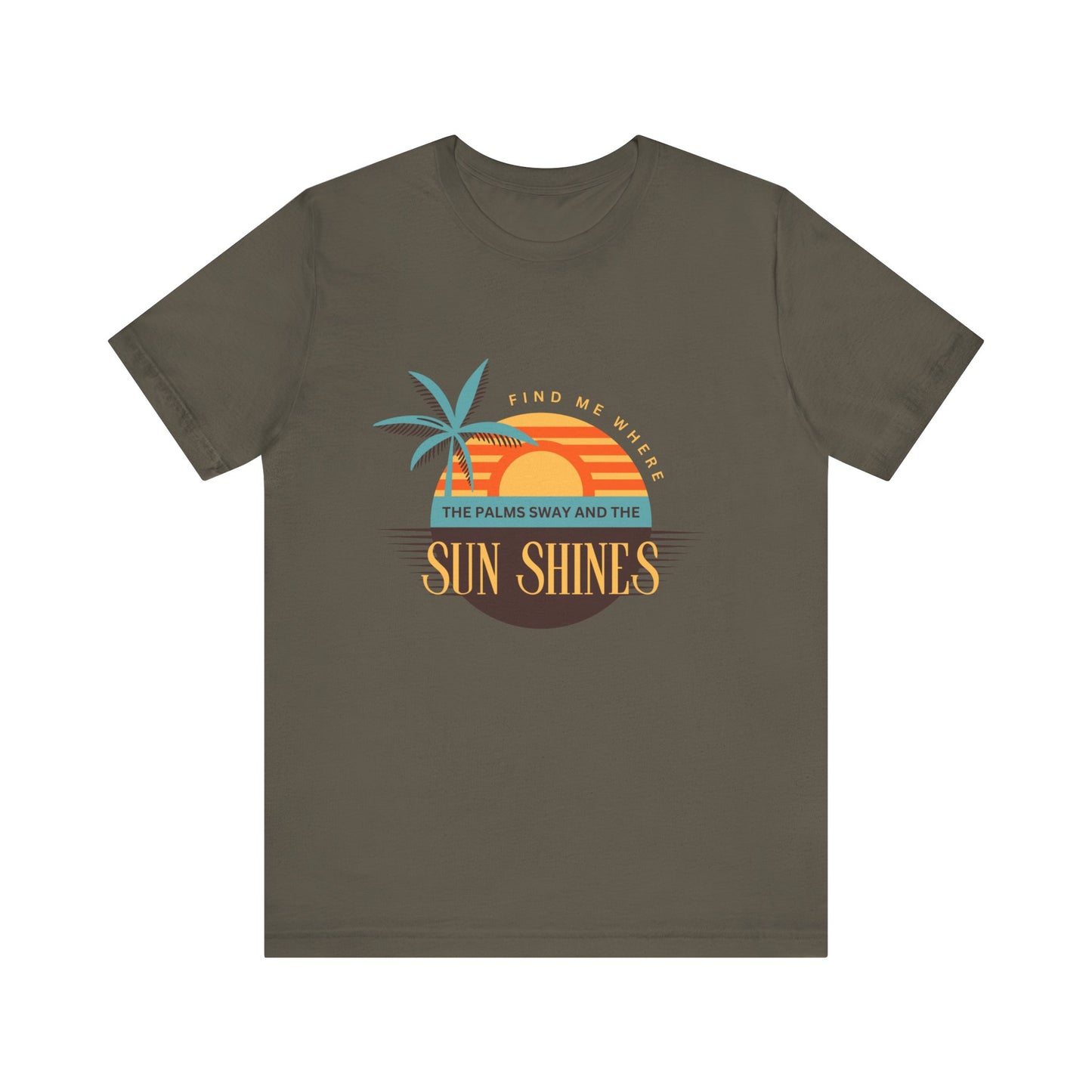Find me Where the palms sway and the sun shines Unisex Jersey Short Sleeve Tee