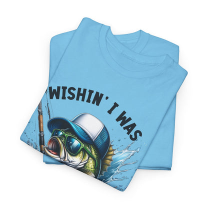 Wishin I was Fishin Unisex Heavy Cotton Tee