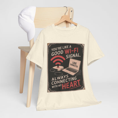 You're Like a Good Wi‑Fi Signal T-Shirt — Retro Romantic Tech Love Tee