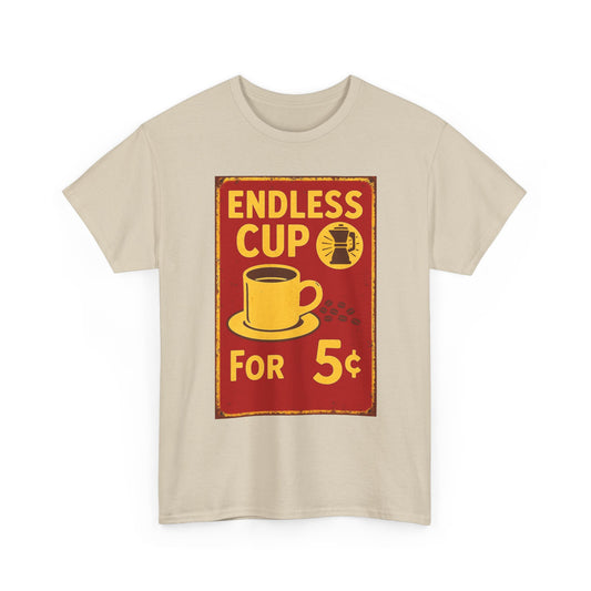 Endless Cup For 5 Cents Unisex Heavy Cotton Tee