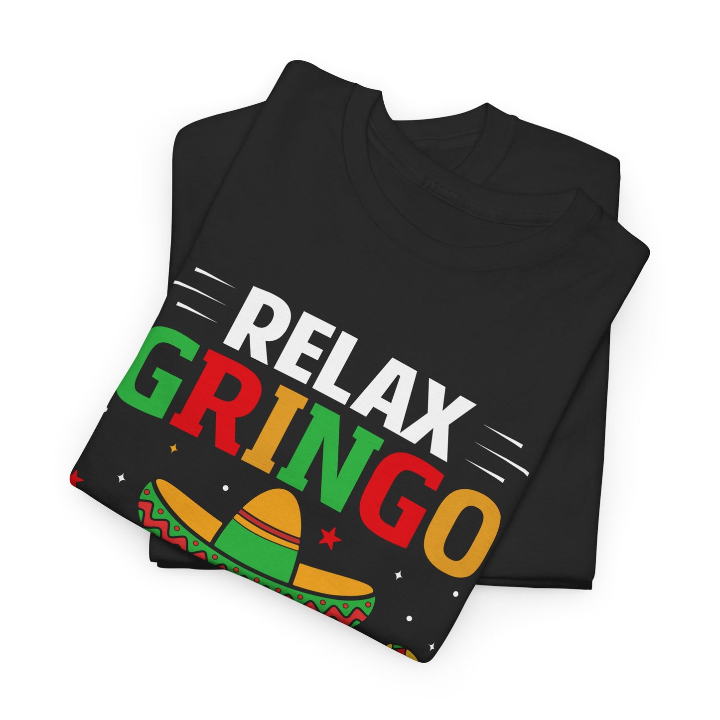 Relax Gringo I'm Legal Tee - Fun Unisex Heavy Cotton Shirt for Parties, Cinco de Mayo, Gifts, Casual Wear, Celebration Gear