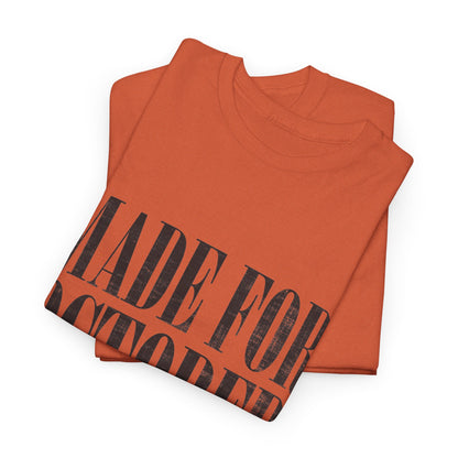 Made For October Unisex Heavy Cotton Tee