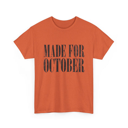 Made For October Unisex Heavy Cotton Tee