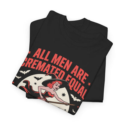 All Men Are Cremated Equal T-Shirt, Gothic Humor Unisex Tee, Funny Statement Shirt, Casual Graphic Tee for Halloween, Unique Gift Idea
