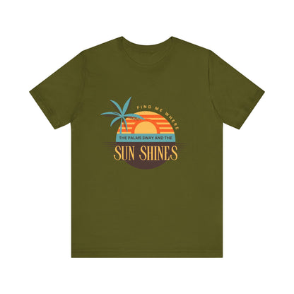 Find me Where the palms sway and the sun shines Unisex Jersey Short Sleeve Tee