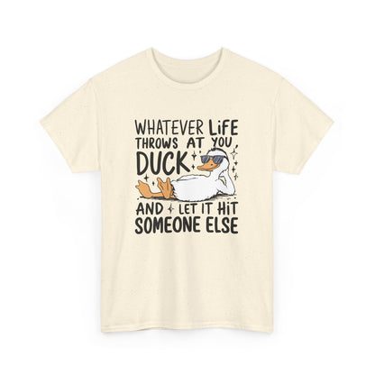 Whatever Life Throws At You Funny Duck Quote Unisex Heavy Cotton Tee, Casual Humor Shirt, Gift for Duck Lovers, Birthday Present, Self-Care Apparel