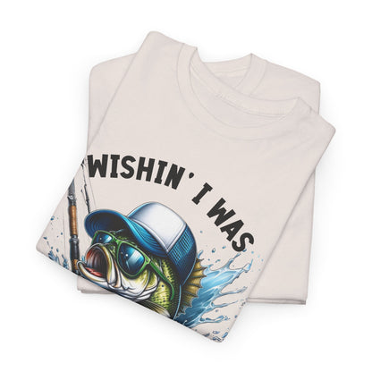 Wishin I was Fishin Unisex Heavy Cotton Tee