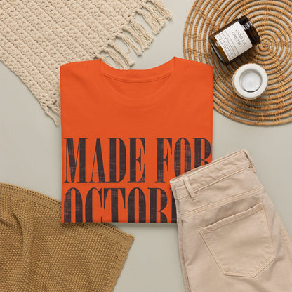 Made for October T-Shirt — Fall Birthday Shirt