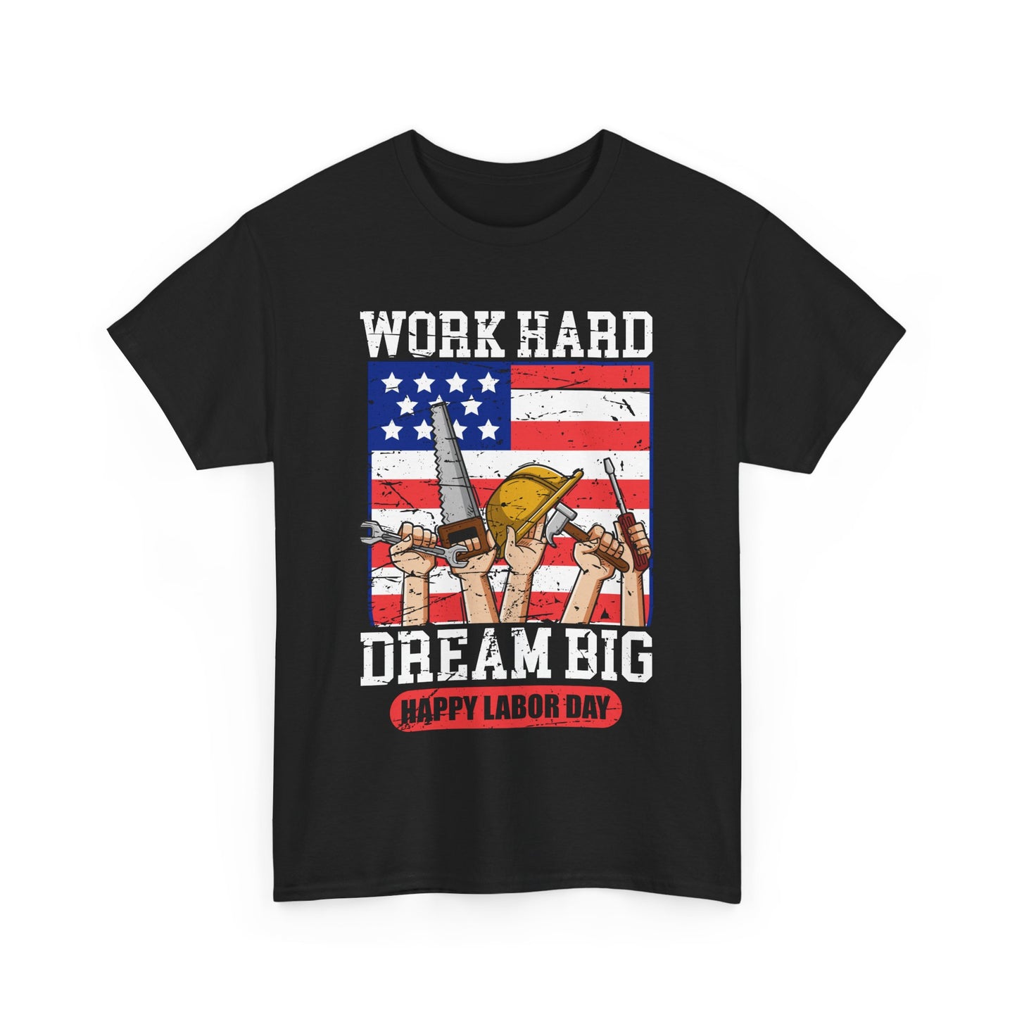 Work Hard Dream Big Shirt, Labor Day Inspirational Tee, Unisex Heavy Cotton T-Shirt, Gift for Dad, Construction Worker Gift