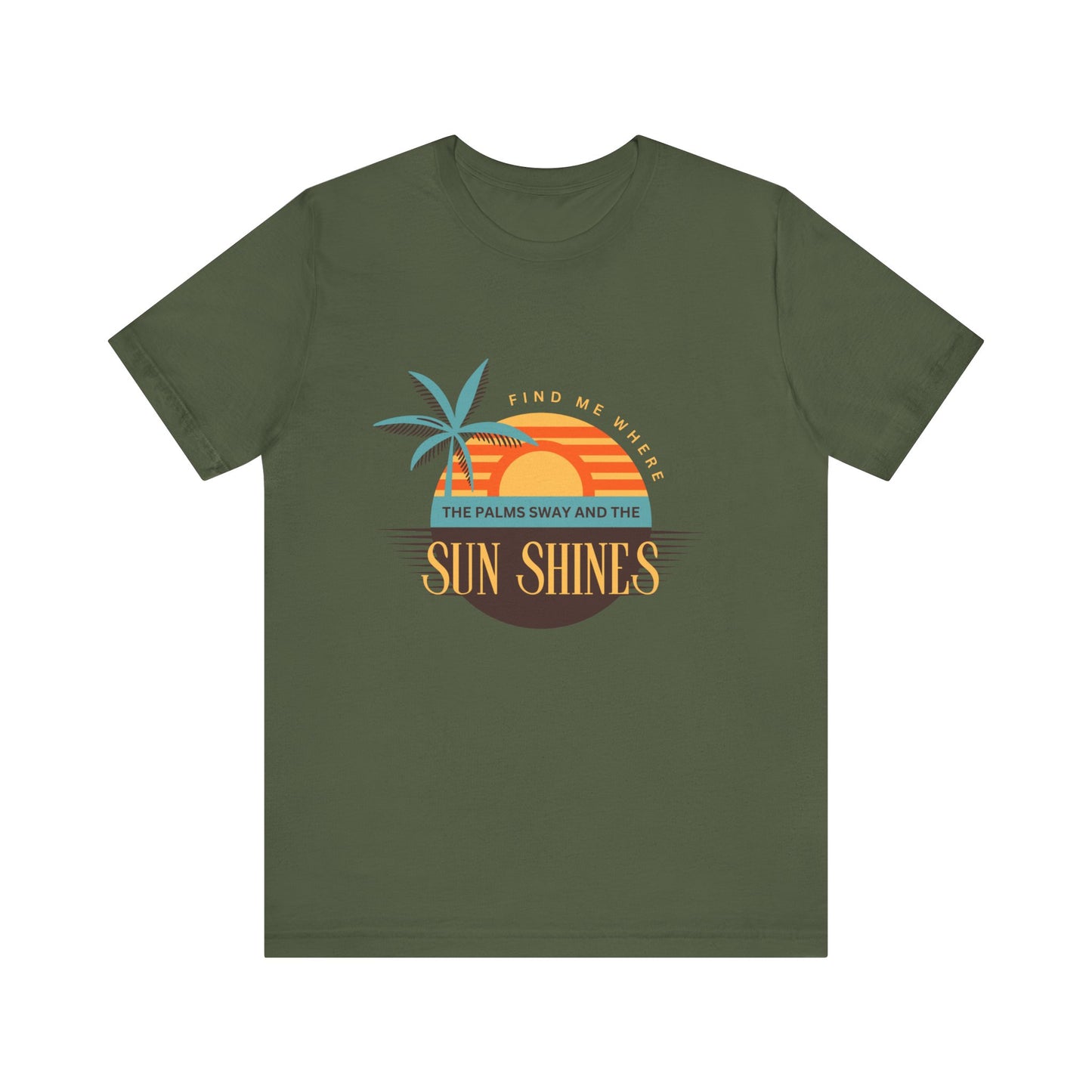 Find me Where the palms sway and the sun shines Unisex Jersey Short Sleeve Tee