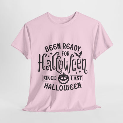 Been Ready Since Last Halloween Unisex Heavy Cotton Tee
