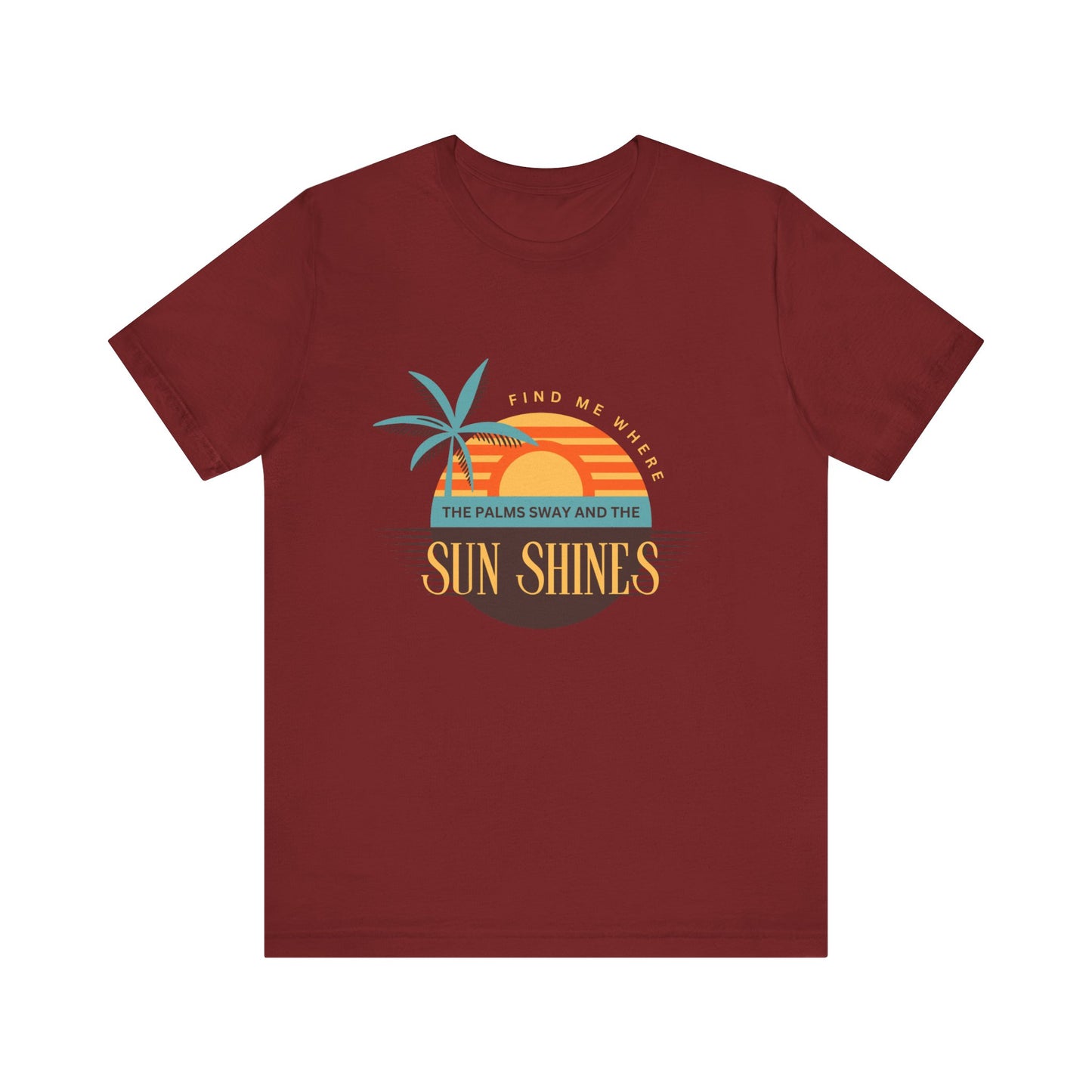 Find me Where the palms sway and the sun shines Unisex Jersey Short Sleeve Tee