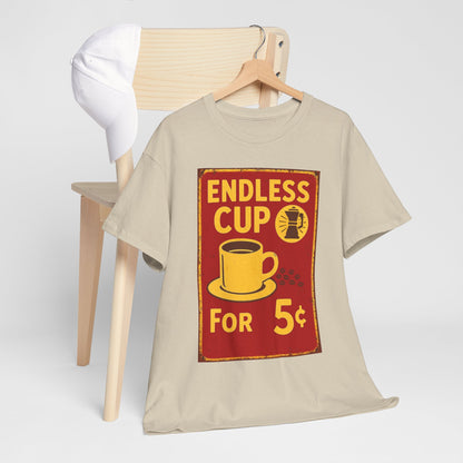 Endless Cup For 5 Cents Unisex Heavy Cotton Tee