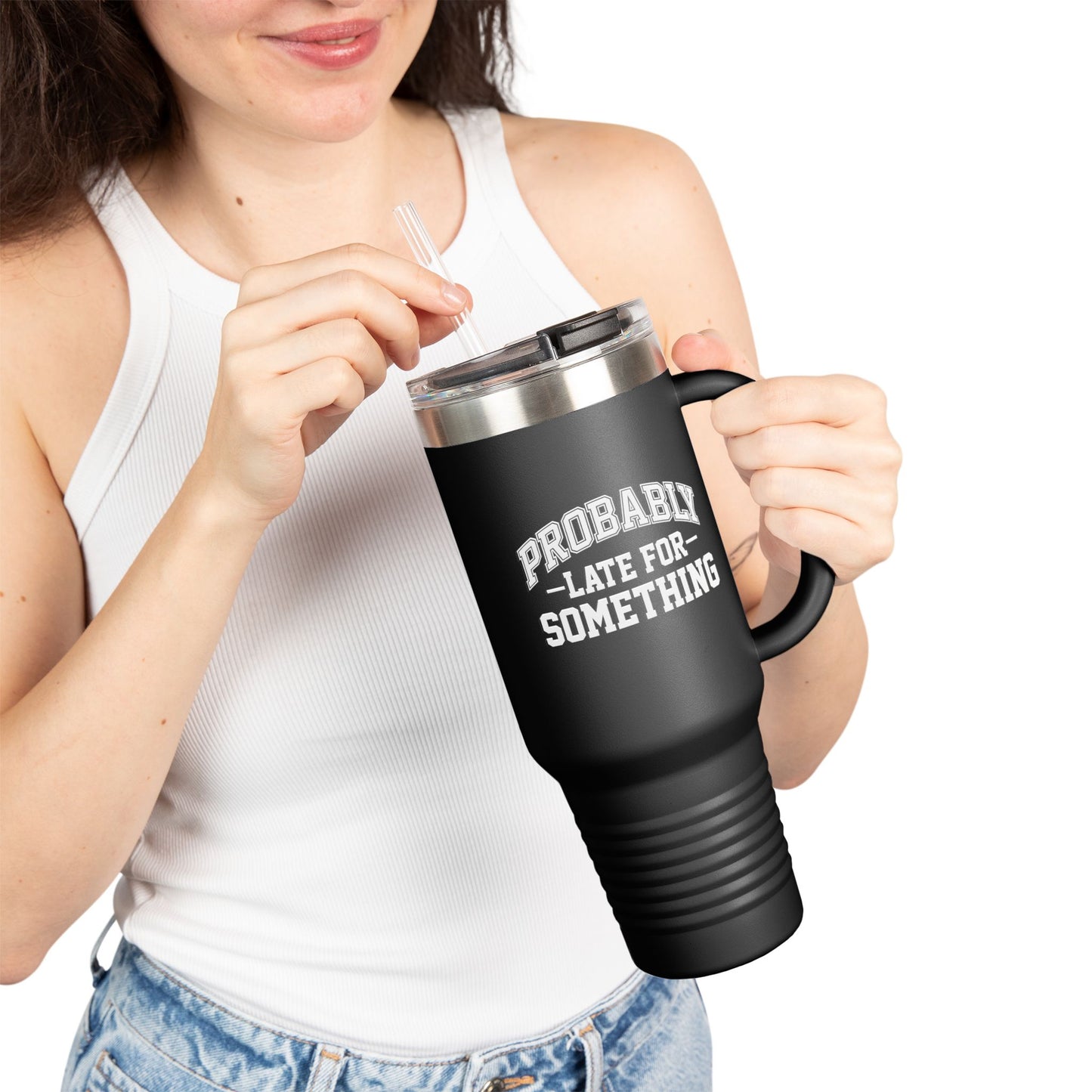 Probably Late for Something Funny Insulated Travel Mug - 40oz Perfect for Coffee Lovers