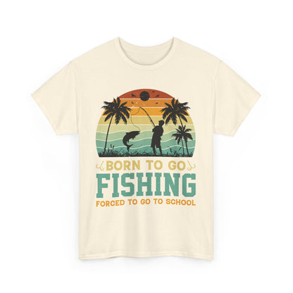 Born To Go Fishing Forced To Go To School Unisex Heavy Cotton Tee