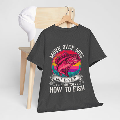 Move Over Boys Let This Girl Show How To Fish Unisex Fishing T-Shirt, Fun Fishing Tee, Gender-Neutral Fishing Shirt, Gift for Fisherwomen, Outdoor Adventure Shirt
