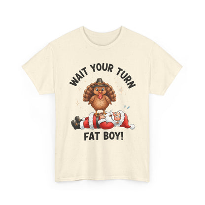 T-Shirt — Funny Thanksgiving Turkey 'Wait Your Turn Fat Boy!' Graphic Tee