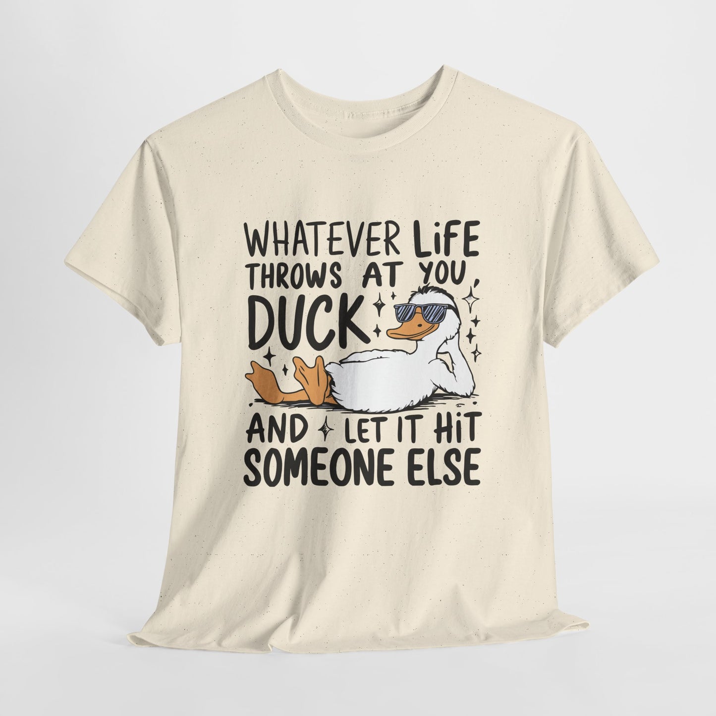 Whatever Life Throws At You Funny Duck Quote Unisex Heavy Cotton Tee, Casual Humor Shirt, Gift for Duck Lovers, Birthday Present, Self-Care Apparel