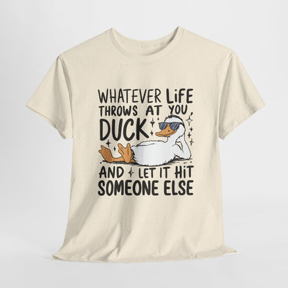 Whatever Life Throws At You Funny Duck Quote Unisex Heavy Cotton Tee, Casual Humor Shirt, Gift for Duck Lovers, Birthday Present, Self-Care Apparel