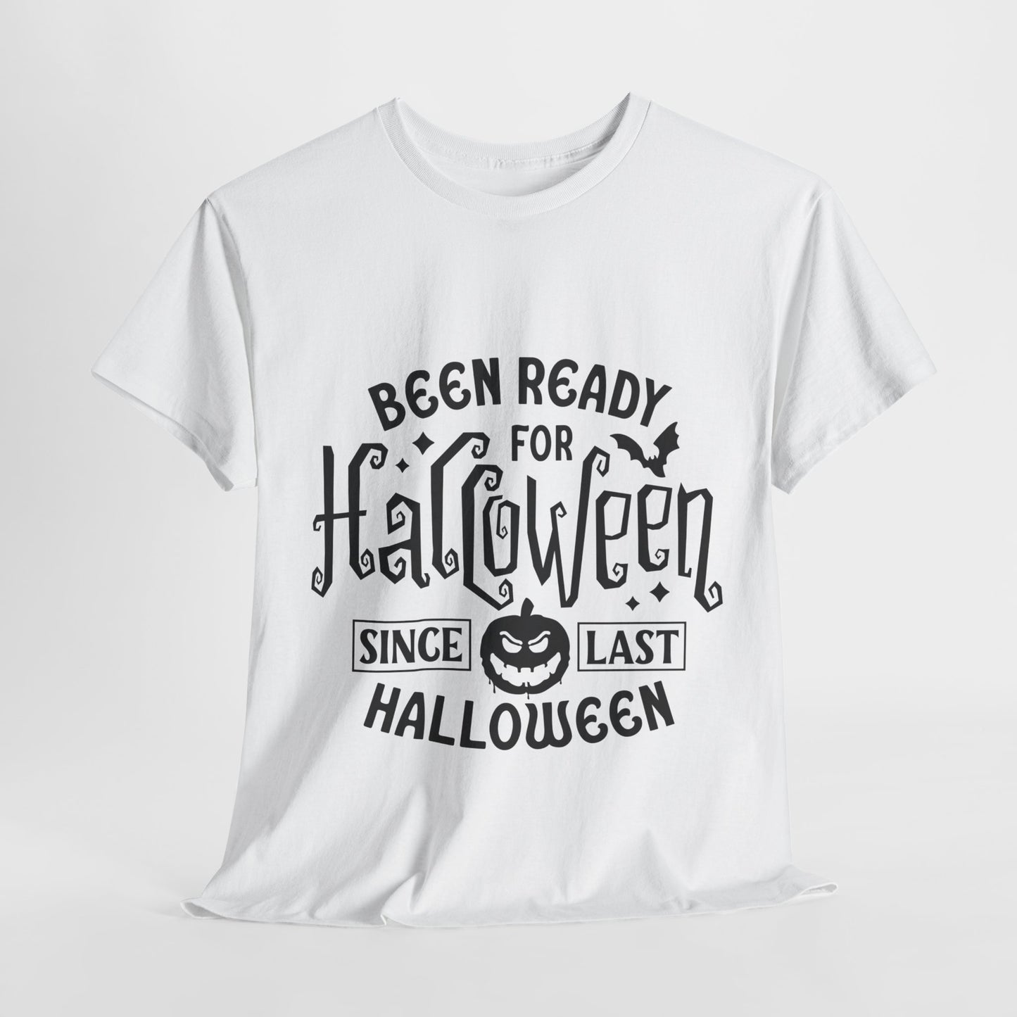 Been Ready Since Last Halloween Unisex Heavy Cotton Tee