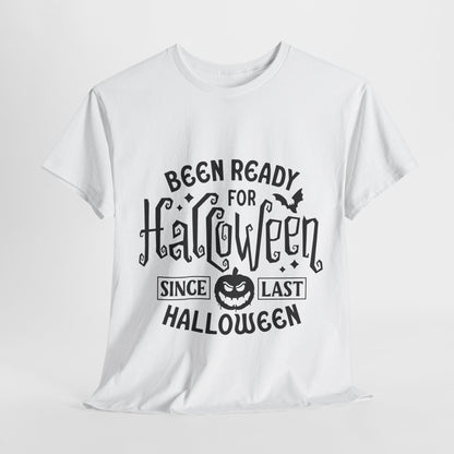 Been Ready Since Last Halloween Unisex Heavy Cotton Tee