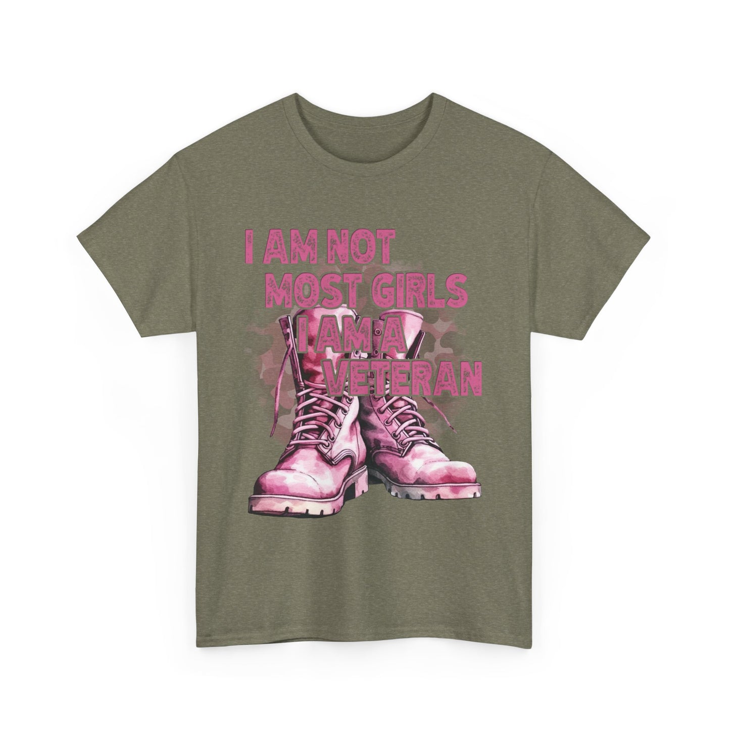 I Am Not Most Girls, I Am A Veteran Empowering Veteran Tee