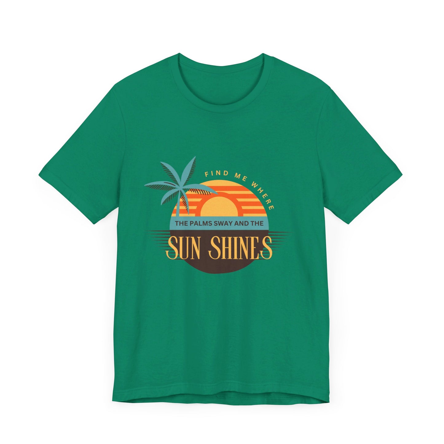 Find me Where the palms sway and the sun shines Unisex Jersey Short Sleeve Tee